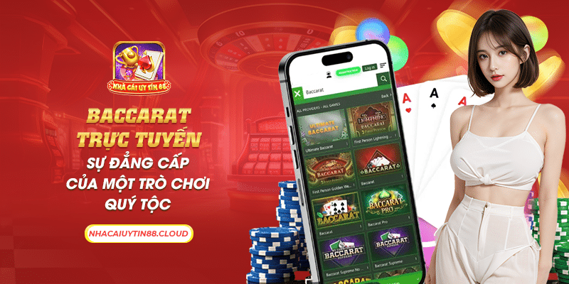 1 baccarat truc tuyen su dang cap cua mot tro choi quy toc