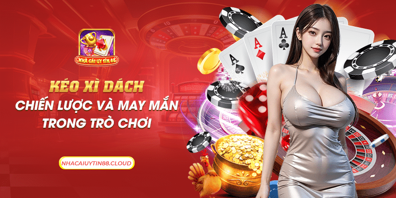 17 keo xi dach chien luoc va may man trong tro choi