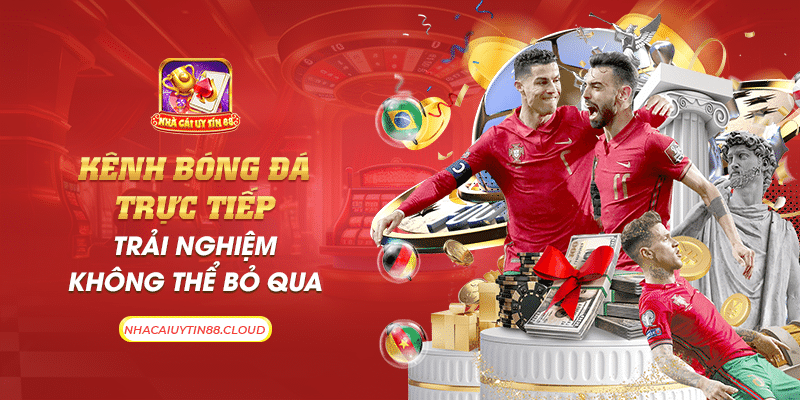 21 kenh bong da truc tiep trai nghiem khong the bo qua