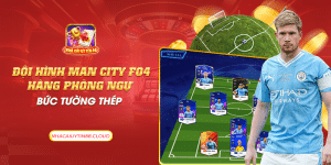 27 doi hinh man city fo4 hang phong ngu buc tuong thep