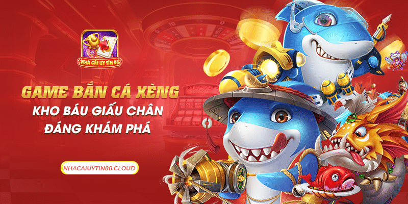 30 game ban ca xeng kho bau giau chan dang kham pha