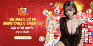 46 du doan xo so ninh thuan than tai bat mi bi quyet du doan