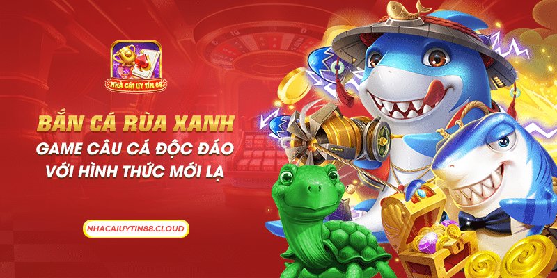 7 ban ca rua xanh game cau ca doc dao voi hinh thuc moi la