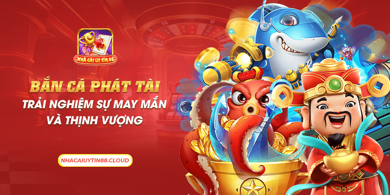9 ban ca phat tai trai nghiem su may man va thinh vuong