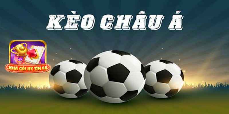 Kèo châu á là gì? Các loại kèo tại nhà cái uy tín 2024 4 Kinh nghiệm bỏ túi
