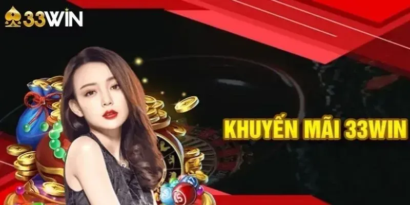 Khám phá 33win - Các ưu đãi đặc biệt dành cho thành viên mới 2 Giới thiệu các chương trình khuyến mãi tại 33win