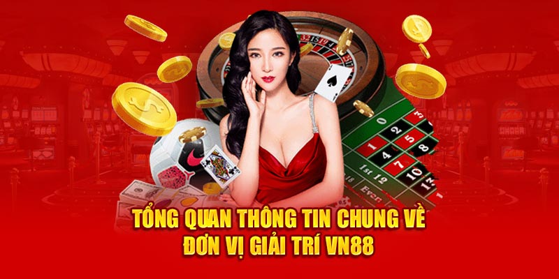 VN88 – Sân Chơi Cá Cược Trực Tuyến Uy Tín Hàng Đầu Châu Á 2 Tìm hiểu tổng quan những điều cần biết về đơn vị VN88