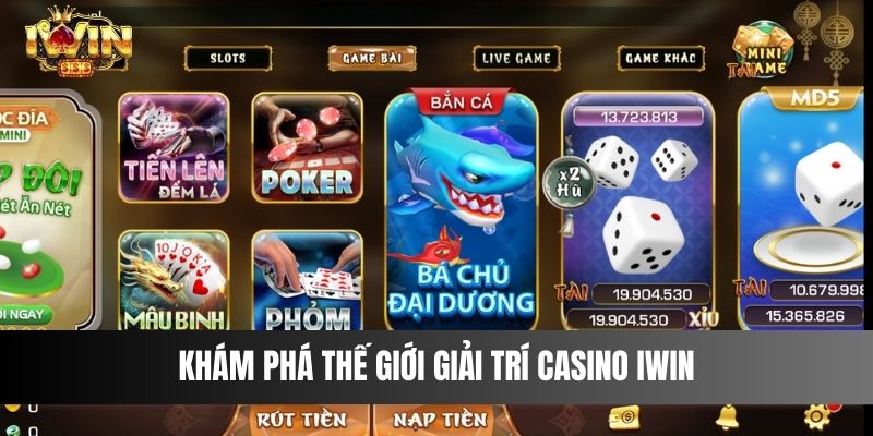 Khám phá thế giới giải trí Casino IWIN