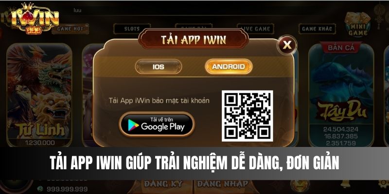 Ưu Điểm Khi Tải App IWIN Và Cách Tiến Hành Cho Tân Binh 2 Tải App IWIN giúp trải nghiệm dễ dàng, đơn giản