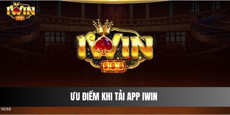 Ưu Điểm Khi Tải App IWIN